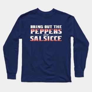 The Godfather:  Bring Out the Peppers and Salsicce! Long Sleeve T-Shirt